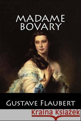 Madame Bovary: (Spanish Edition) Gustave Flaubert 9781543018882 Createspace Independent Publishing Platform