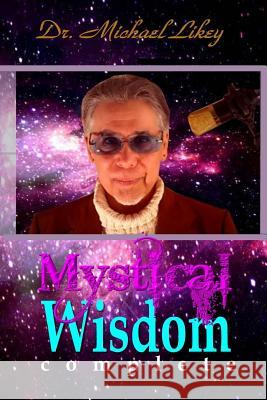 Mystical Wisdom: Complete Dr Michael Like 9781543020304 Createspace Independent Publishing Platform
