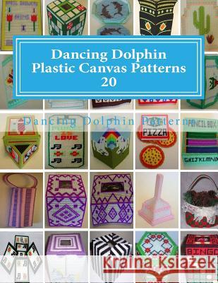 Dancing Dolphin Plastic Canvas Patterns 20: DancingDolphinPatterns.com Patterns, Dancing Dolphin 9781543020915 Createspace Independent Publishing Platform