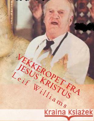 Vekkeropet fra Jesus Kristus Williams, Leif 9781543021202 Createspace Independent Publishing Platform