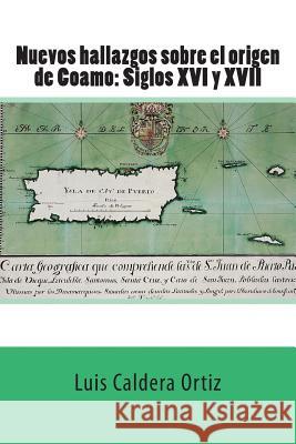 Nuevos hallazgos sobre el origen de Coamo: Siglos XVI y XVII Crespo Vargas, Pablo L. 9781543021561 Createspace Independent Publishing Platform