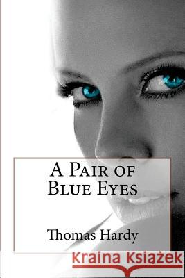 A Pair of Blue Eyes Thomas Hardy Thomas Hardy Paula Benitez 9781543023060