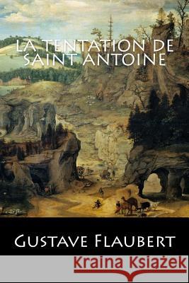 La Tentation de Saint Antoine: (Langue Française) Gustave Flaubert 9781543023411