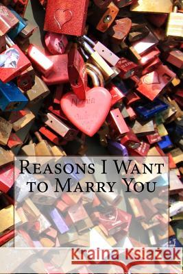 Reasons I Want to Marry You David Higham 9781543023497 Createspace Independent Publishing Platform