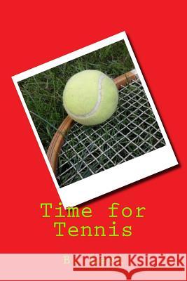 Time for Tennis B. Levi B. Levi 9781543024401 Createspace Independent Publishing Platform