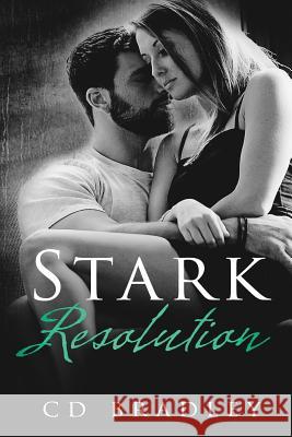 Stark Resolution C. D. Bradley 9781543024630 Createspace Independent Publishing Platform