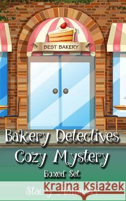 Bakery Detectives Cozy Mystery Boxed Set (Books 4 - 6) Stacey Alabaster 9781543024821 Createspace Independent Publishing Platform