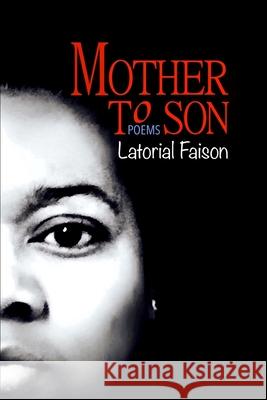 Mother to Son: Poems Latorial Faison 9781543025118