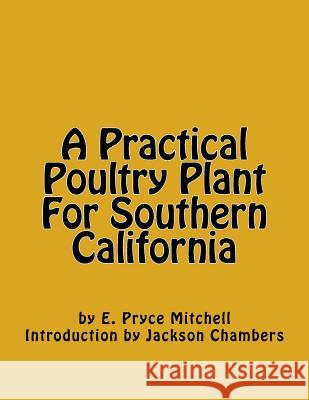 A Practical Poultry Plant For Southern California Chambers, Jackson 9781543025330 Createspace Independent Publishing Platform