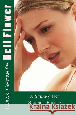 Hell Flower Tarak Ghosh 9781543025347 Createspace Independent Publishing Platform