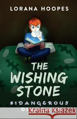 The Wishing Stone: Dangerous Dinosaur Lorana Hoopes 9781543025385 Createspace Independent Publishing Platform