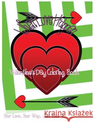 When Love Happen: Valentine's Day Coloring Book. Your Love, Your Way. Just Color It. Anny Will 9781543025750 Createspace Independent Publishing Platform