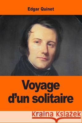 Voyage d'un solitaire Quinet, Edgar 9781543028249 Createspace Independent Publishing Platform