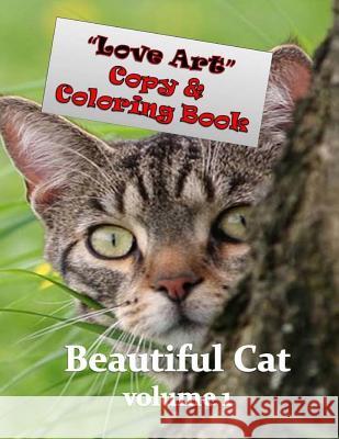 Love Art Copy & Coloring Book: Beautiful Cat Helena V 9781543030099