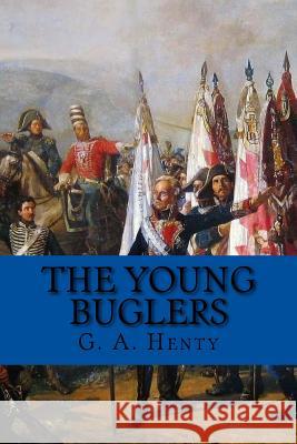 The young buglers (English Edition) G a Henty 9781543030273 Createspace Independent Publishing Platform