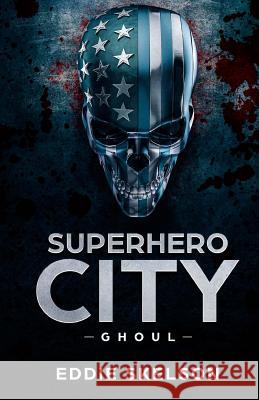 Superhero City: Ghoul Eddie Skelson 9781543030709