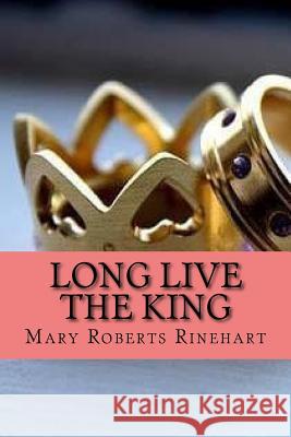 Long live the king (Special Edition) Rinehart, Mary Roberts 9781543031010