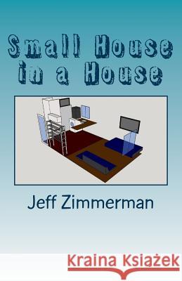 Small House in a House Jeff Zimmerman 9781543032758