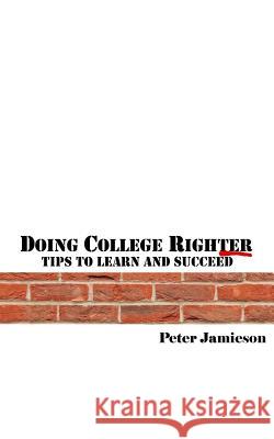 Doing College Righter - A better way to learn and succeed Harrison, Matthew 9781543033557