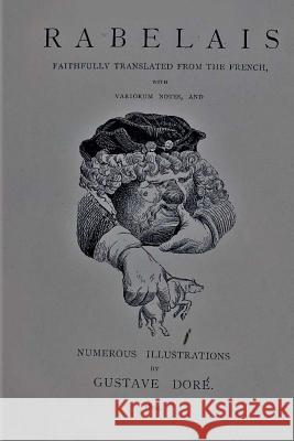 Gargantua and Pantagruel, Book I Francois Rabelais Sir Thomas Urquhar Pierre Antony Motteux 9781543034981 Createspace Independent Publishing Platform