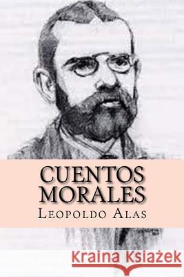 Cuentos morales (Spanish Edition) Leopoldo Alas 9781543036008