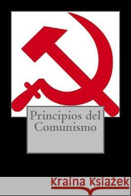 Principios del Comunismo Federico Engels Kenneth Andrade Kenneth Andrade 9781543037074 Createspace Independent Publishing Platform