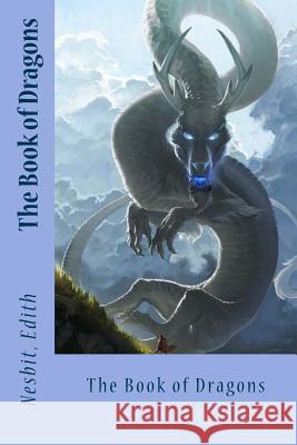 The Book of Dragons Nesbit Edith Sir Angels 9781543037296 Createspace Independent Publishing Platform