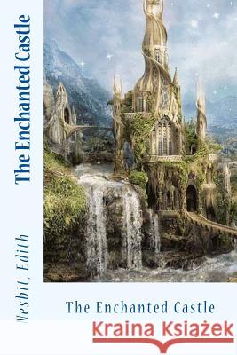 The Enchanted Castle Nesbit Edith Sir Angels 9781543037517 Createspace Independent Publishing Platform