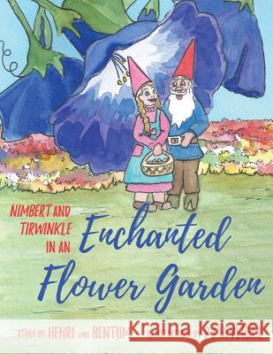 Nimbert and Tirwinkle in an Enchanted Garden Henri Va Pj Heyliger 9781543037739 Createspace Independent Publishing Platform