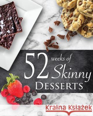 52 Weeks of Skinny Desserts Katie Lavoie 9781543038132