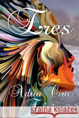 Eres: Rima, ritmo y relatos Fabre, Adria Cira 9781543038262 Createspace Independent Publishing Platform