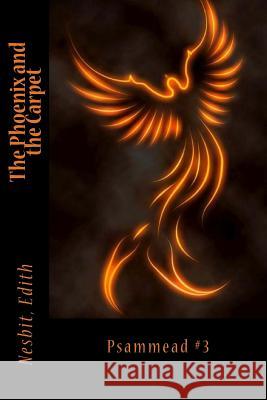 The Phoenix and the Carpet: Psammead #3 Nesbit Edith Sir Angels 9781543038637 Createspace Independent Publishing Platform