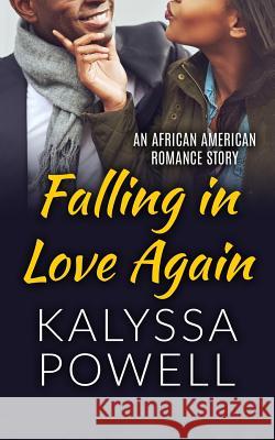 Falling in Love Again: An African American Romance Story Kalyssa Powell 9781543040630 Createspace Independent Publishing Platform