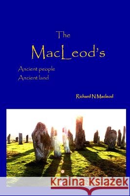 The MacLeod's Richard N. MacLeod 9781543040708 Createspace Independent Publishing Platform
