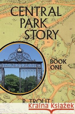 Central Park Story Book One: Girl Trouble Mr Rick Trout MS Cassy Kost MS Della Perry 9781543041972