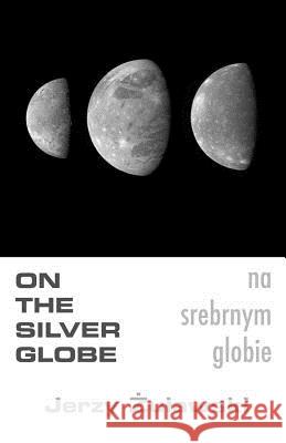 On The Silver Globe Goar, S. 9781543042290 Createspace Independent Publishing Platform