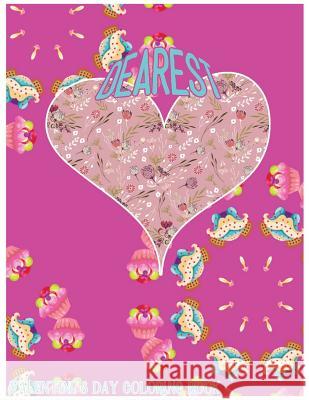 Dearest: Valentine's Day Coloring Book Ayn Eliot 9781543045192 Createspace Independent Publishing Platform