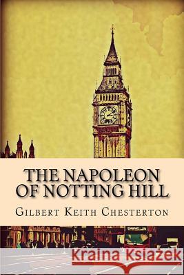 The Napoleon of Notting Hill Gilbert Keith Chesterton 9781543045543 Createspace Independent Publishing Platform