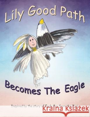Lily Good Path Becomes the Eagle American Indian Folklore 9781543046823