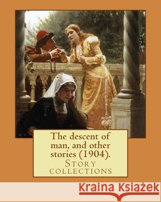 The descent of man, and other stories (1904). By: Edith Wharton: Story collections Wharton, Edith 9781543047370