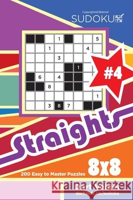 Sudoku Straights - 200 Easy to Master Puzzles 8x8 (Volume 4) Dart Veider 9781543047585