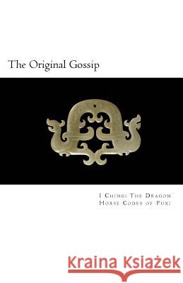 The Original Gossip: China's Oldest Dao Taylor, Lane F. 9781543047592 Createspace Independent Publishing Platform