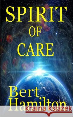 Spirit of Care: A medical thriller Hamilton, Bert 9781543047721 Createspace Independent Publishing Platform