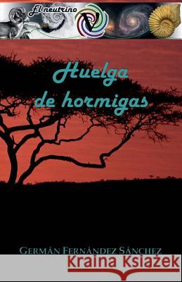 Huelga de hormigas Fernández Sánchez, Germán 9781543048049 Createspace Independent Publishing Platform