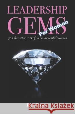 Leadership Gems For Women: 30 Characteristics of Very Successful Women Story, Ria 9781543048117 Createspace Independent Publishing Platform