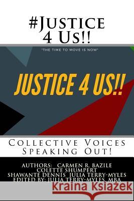 #Justice 4 Us!!: Collective Voices Speaking Out Julia Terry-Myles Shawante Dennis Carmen R. Bazile 9781543048254 Createspace Independent Publishing Platform