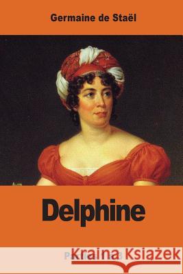 Delphine: Parties 1 à 3 De Stael, Germaine 9781543048315 Createspace Independent Publishing Platform