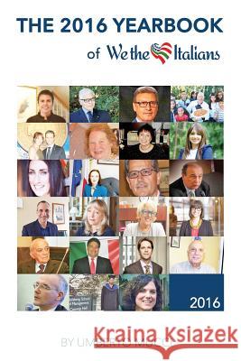 The 2016 yearbook of We the Italians: Twelve months of interviews Mucci, Umberto 9781543049541