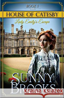 Lady Emily's Escape: Clean Historical Regency Romance Sunny Brooks 9781543051902 Createspace Independent Publishing Platform