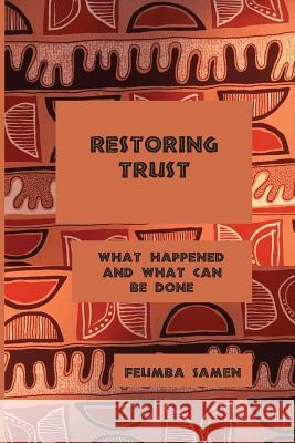 Restoring Trust: What Happened and What Can Be Done Feumba Samen 9781543052169 Createspace Independent Publishing Platform